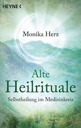 Alte Heilrituale - Monika Herz