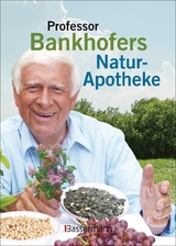 Professor Bankhofers Natur-Apotheke - Hademar Bankhofer