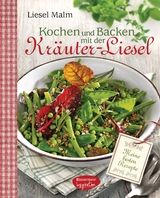 Kochen und Backen mit der Kräuter-Liesel - Liesel Malm