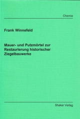 Mauer- und Putzmörtel zur Restaurierung historischer Ziegelbauwerke - Frank Winnefeld