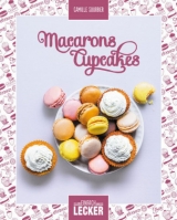 Einfach lecker: Macarons Cupcakes - Camille Sourbier