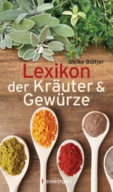 Lexikon der Kräuter & Gewürze - Ulrike Bültjer