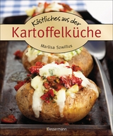 Köstliches aus der Kartoffelküche. Die besten Kochrezepte. Von Kartoffelgratin bis Kartoffelsalat. - Szwillus, Marlisa