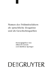 Namen des Frühmittelalters als sprachliche Zeugnisse und als Geschichtsquellen -  Matthias Springer,  Albrecht Greule