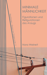 Minimale Männlichkeit - Nora Weinelt