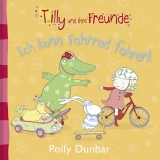 Tilly und ihre Freunde - Ich kann Fahrrad fahren! - Polly Dunbar