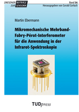 Mikromechanische Mehrband-Fabry-Pérot-Interferometer für die Anwendung in der Infrarot-Spektroskopie - Martin Ebermann