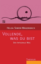 Vollende, was du bist - Helga Simon-Wagenbach