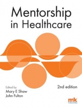 Mentorship in Healthcare - Shaw, Mary E.; Fulton, John