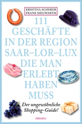 111 Geschäfte in der Region Saar-Lor-Lux, die man erlebt haben muss - Kristina Scherer