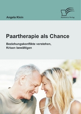 Paartherapie als Chance: Beziehungskonflikte verstehen, Krisen bewältigen - Angela Klein