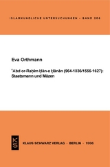 Abd or-Rahim Han-e Hanan (964-1036 / 1556-1627): Staatsmann und Mäzen. - Eva Orthmann
