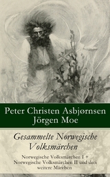 Gesammelte Norwegische Volksmärchen - Peter Christen Asbjørnsen, Jørgen Moe