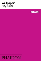 Wallpaper* City Guide Miami 2015 - Wallpaper*; Lee, Linda; Hill, Robin