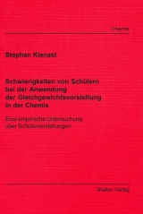 Schwierigkeiten von Schülern bei der Anwendung der Gleichgewichtsvorstellung in der Chemie - Stephan Kienast