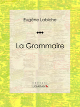 La Grammaire -  Ligaran, Eugène Labiche