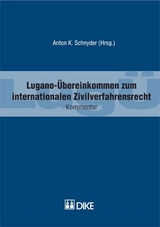 Lugano-Übereinkommen (LugÜ) zum internationalen Zivilverfahrensrecht. - Anton K Schnyder