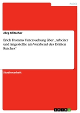 Erich Fromms Untersuchung über „Arbeiter und Angestellte am Vorabend des Dritten Reiches“ - Jörg Klitscher