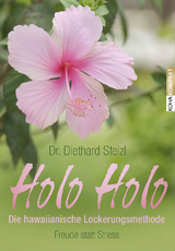 Holo Holo – Die hawaiianische Lockerungsmethode - Diethard Stelzl