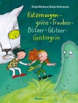 Katzenaugen-grüne-Trauben-Blitzer-Glitzer-Geistergrün - Tanja Dückers, Katja Gehrmann