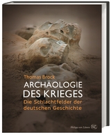 Archäologie des Krieges - Thomas Brock