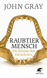 Raubtier Mensch - John Gray