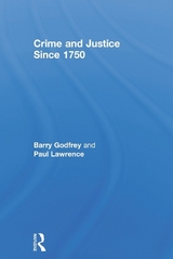 Crime and Justice since 1750 - Godfrey, Barry; Lawrence, Paul
