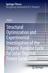 Structural Optimization and Experimental Investigation of the Organic Rankine Cycle for Solar Thermal Power Generation - Jing Li