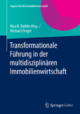 Transformationale Führung in der multidisziplinären Immobilienwirtschaft - Michael Zingel