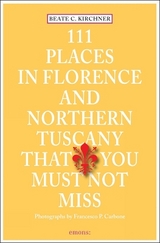111 Places in Florence and Northern Tuscany that you must not miss - Beate C. Kirchner