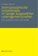 Anthroposophische Sozialtherapie im Spiegel ausgewählter Lebensgemeinschaften - Christof Stamm