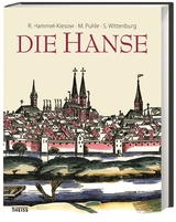 Die Hanse - Hammel-Kiesow, Rolf; Puhle, Matthias; Wittenburg, Siegfried