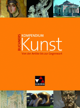 Kompendium Kunst / Buchners Kompendium Kunst - Anna Elisabeth Albrecht, Stephan Albrecht, Hajo Düchting, Siegfried Gohr, Andreas Grüner, Katja Heckes, Lorenz Korn, Inge Pett, Joachim Hanisch