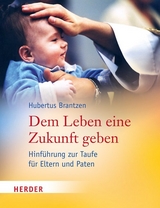 Dem Leben eine Zukunft geben - Brantzen, Hubertus