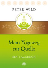 Mein Yogaweg zur Quelle - Peter Wild