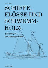 Schiffe, Flösse und Schwemmholz - Daniel L. Vischer