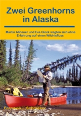 Zwei Greenhorns in Alaska - Eva Glock, Martin Aßhauer