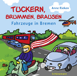 tuckern, brummen, brausen – Fahrzeuge in Bremen - Anne Rieken