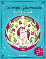 Zauberhafte Glitzermandalas: Im Einhornwald