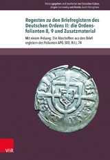 Regesten zu den Briefregistern des Deutschen Ordens II: die Ordensfolianten 8, 9 und Zusatzmaterial - 