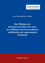 Die Pflichten des Insolvenzverwalters bei einer im eröffneten Insolvenzverfahren anfallenden und angenommenen Erbschaft - Sven Gelbke