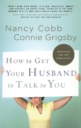 How to Get your Husband to Talk to You - Cobb, Nancy; Grigsby, Connie