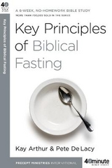 Key Principles of Biblical Fasting - Arthur, Kay