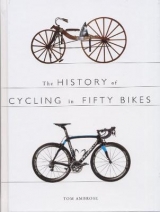 The History of Cycling in Fifty Bikes - Ambrose, Tom