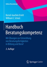 Handbuch Beratungskompetenz - Bernd-Joachim Ertelt, William E. Schulz