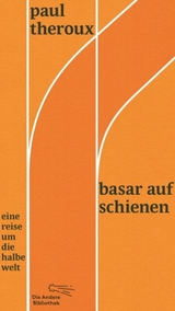 Basar auf Schienen - Paul Theroux