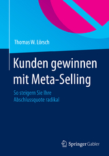 Kunden gewinnen mit Meta-Selling - Thomas W. Lörsch