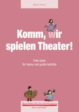 Materialien für den Kindergarten: Komm, wir spielen Theater! - Melanie Fehring