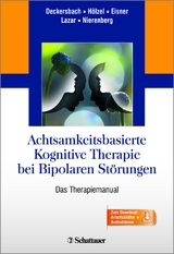 Achtsamkeitsbasierte Kognitive Therapie bei Bipolaren Störungen - Thilo Deckersbach, Britta Hölzel, Lori Eisner, Sara W. Lazar, Andrew A. Nierenberg