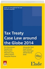 Tax Treaty Case Law around the Globe 2014 - Kemmeren, Eric; Smit, Daniel; Essers, Peter; Lang, Michael; Owens, Jeffrey; Pistone, Pasquale; Schuch, Josef; Staringer, Claus; Storck, Alfred; Rust, Alexander